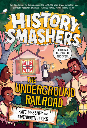 History Smashers: The Underground Railroad by Kate Messner